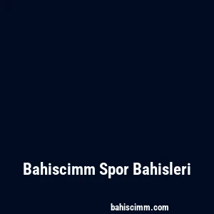 Bahiscimm Spor Bahisleri